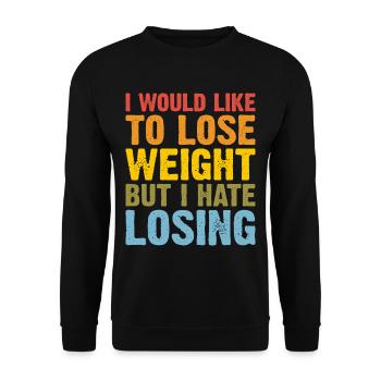 I Would Like To Lose Weight But I Hate Losing 2 - Unisex Sweatshirt - black - Front - Alina (178cm) & Michal (187cm)