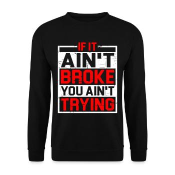 If It Ain't Broke, You Ain't Trying - Unisex Pullover - Schwarz - Vorne - Alina (178cm) & Michal (187cm)