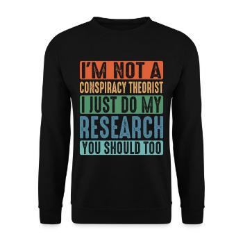 I'm Not A Conspiracy Theorist, I Do My Research 2 - Unisex Sweatshirt - black - Front - Alina (178cm) & Michal (187cm)
