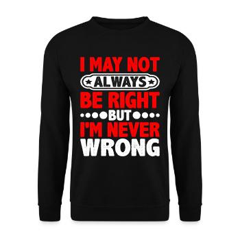 I May Not Always Be Right But I'm Never Wrong 20 - Unisex Pullover - Schwarz - Vorne - Alina (178cm) & Michal (187cm)