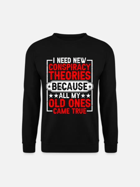 I Need New Conspiracy Theories 13 - Unisex Sweatshirt - black