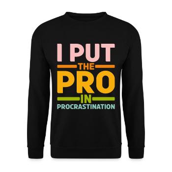 I Put The Pro In Procrastination 17 - Unisex Pullover - Schwarz - Vorne - Alina (178cm) & Michal (187cm)