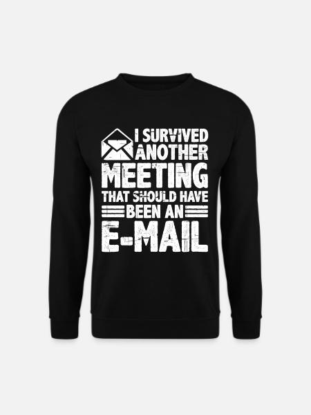 I Survived Another Meeting 28 - Unisex Sweatshirt - black