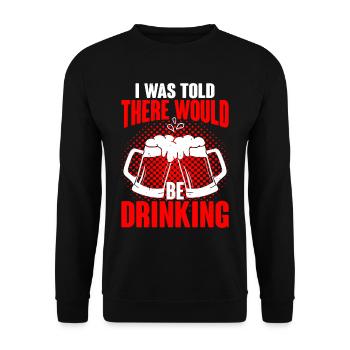 I Was Told There Would Be Drinking 28 - Unisex Sweatshirt - black - Front - Alina (178cm) & Michal (187cm)