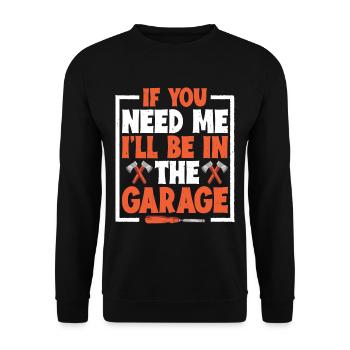 If You Need Me I'll Be In The Garage 5 - Unisex Pullover - Schwarz - Vorne - Alina (178cm) & Michal (187cm)