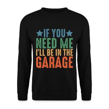 If You Need Me I'll Be In The Garage 6 - Unisex Pullover - Schwarz - Vorne - Alina (178cm) & Michal (187cm)