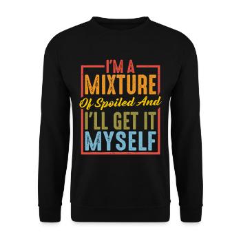 I'm A Mixture Of Spoiled And I'll Get It Myself 6 - Unisex Sweatshirt - black - Front - Alina (178cm) & Michal (187cm)
