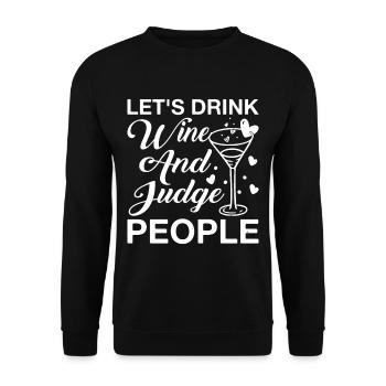 Let's Drink Wine And Judge People 12 - Unisex Sweatshirt - black - Front - Alina (178cm) & Michal (187cm)