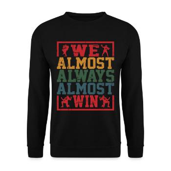We Almost Always Almost Win 12 - Unisex Sweatshirt - black - Front - Alina (178cm) & Michal (187cm)
