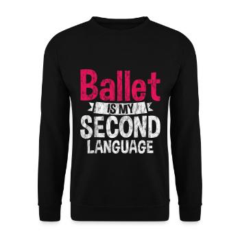 Ballet Is My Second Language 3 - Unisex Pullover - Schwarz - Vorne - Alina (178cm) & Michal (187cm)