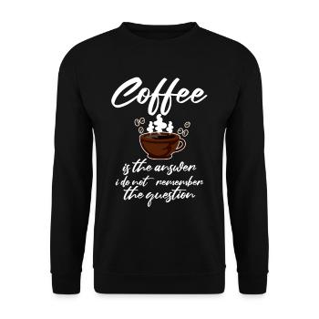 Coffee is the answer I don't remember the question2 - Unisex Sweatshirt - black - Front - Alina (178cm) & Michal (187cm)