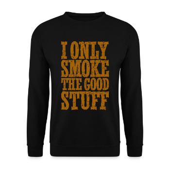 I Only Smoke The Good Stuff - Unisex Pullover - Schwarz - Vorne - Alina (178cm) & Michal (187cm)