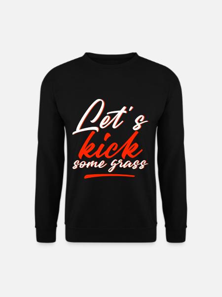 Let's Kick Some Grass 4 - Unisex Sweatshirt - black