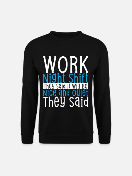 Work Night Shift They Said - Unisex Pullover - Schwarz