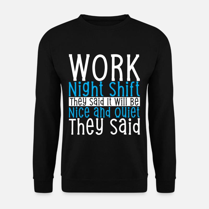 Work Night Shift They Said - Unisex Pullover - Schwarz