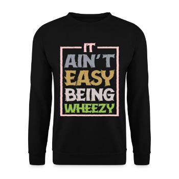 It Ain't Easy Being Wheezy 12 - Unisex Sweatshirt - black - Front - Alina (178cm) & Michal (187cm)