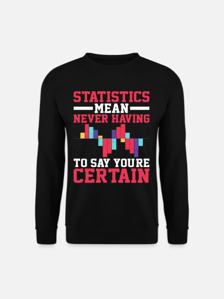 Statistics - Never Having To Say You're Certain 5 - Unisex Pullover - Schwarz