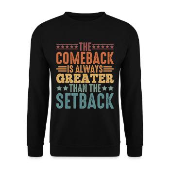 The Comeback Is Always Greater Than The Setback 5 - Unisex Sweatshirt - black - Front - Alina (178cm) & Michal (187cm)