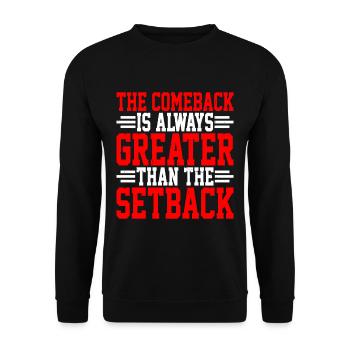 The Comeback Is Always Greater Than The Setback 6 - Unisex Sweatshirt - black - Front - Alina (178cm) & Michal (187cm)