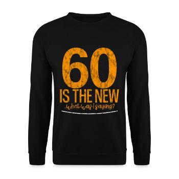 60 Is The New… What Was I Saying 3 - Unisex Pullover - Schwarz - Vorne - Alina (178cm) & Michal (187cm)
