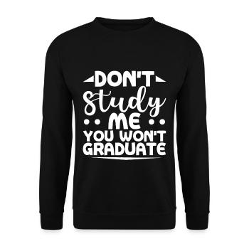 Don't Study Me You Won't Graduate - Unisex Pullover - Schwarz - Vorne - Alina (178cm) & Michal (187cm)