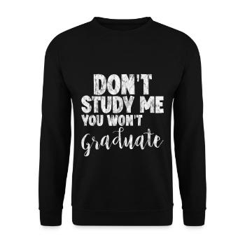 Don't Study Me You Won't Graduate 3 - Unisex Pullover - Schwarz - Vorne - Alina (178cm) & Michal (187cm)