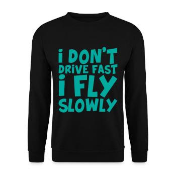 I Don't Drive Fast I Fly Slowly - Unisex Sweatshirt - black - Front - Alina (178cm) & Michal (187cm)