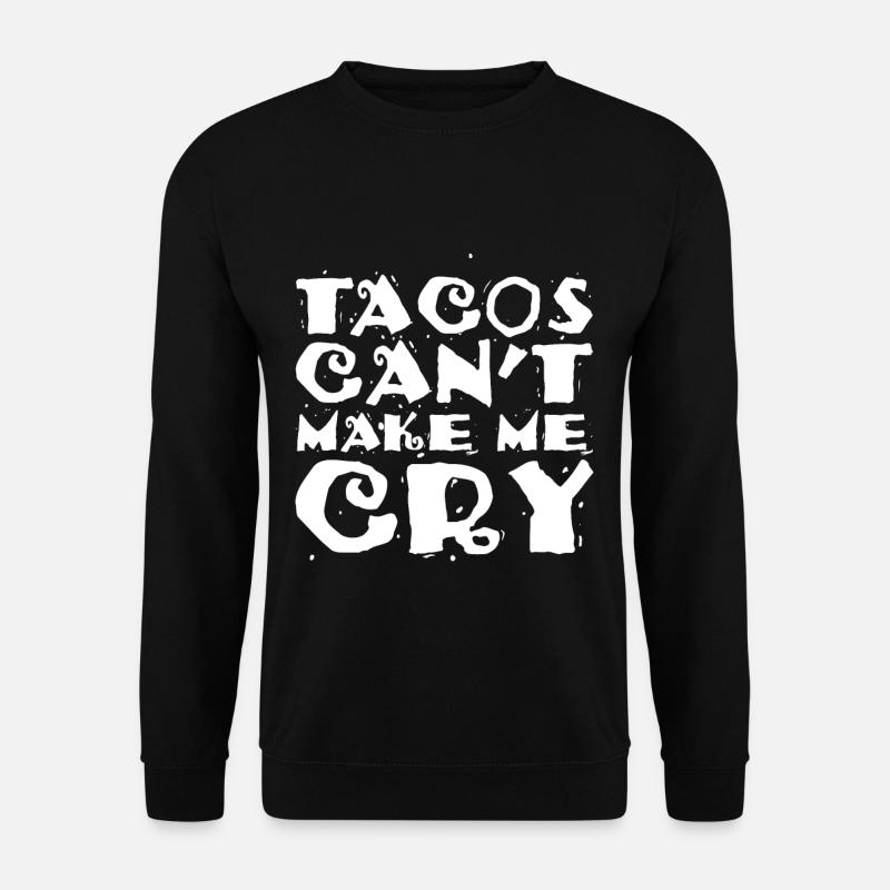 Tacos Can't Make Me Cry - Unisex Pullover - Schwarz