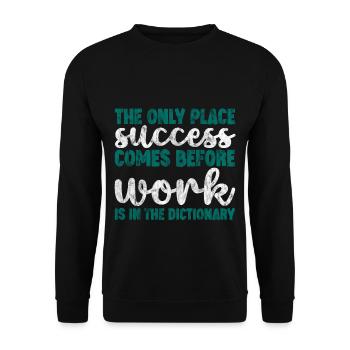 Le seul endroit où le succès passe avant le travail 3 - Sweat-shirt Unisexe - noir - Devant - Alina (178cm) & Michal (187cm)