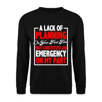 A Lack Of Planning On Your Part Does Not 13 - Unisex Sweatshirt - black - Front - Alina (178cm) & Michal (187cm)