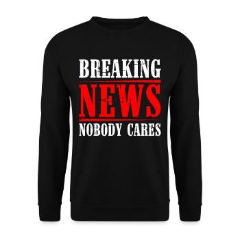 Breaking News, Nobody Cares 21 - Unisex Pullover - Schwarz - Vorne - Alina (178cm) & Michal (187cm)