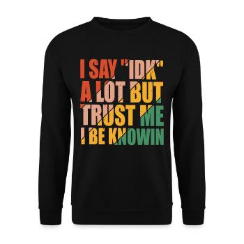 Je dis souvent 'IDK' mais croyez-moi, je suis au couranten 13 - Sweat-shirt Unisexe - noir - Devant - Alina (178cm) & Michal (187cm)
