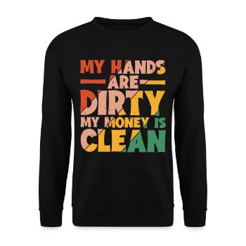 My Hands Are Dirty, My Money Is Clean 13 - Unisex Sweatshirt - black - Front - Alina (178cm) & Michal (187cm)