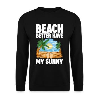 Beach Better Have My Sunny - Unisex Pullover - Schwarz - Vorne - Alina (178cm) & Michal (187cm)