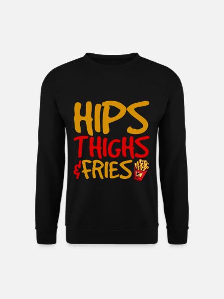 Hips Thighs And Fries 4 - Unisex Sweatshirt - black