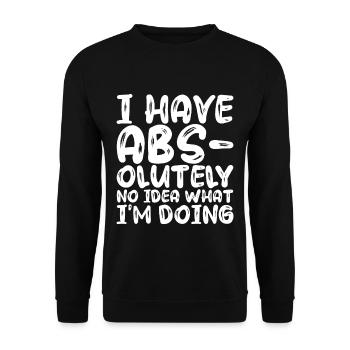 I Have Abs-olutely No Idea What I'm Doing - Unisex Sweatshirt - black - Front - Alina (178cm) & Michal (187cm)