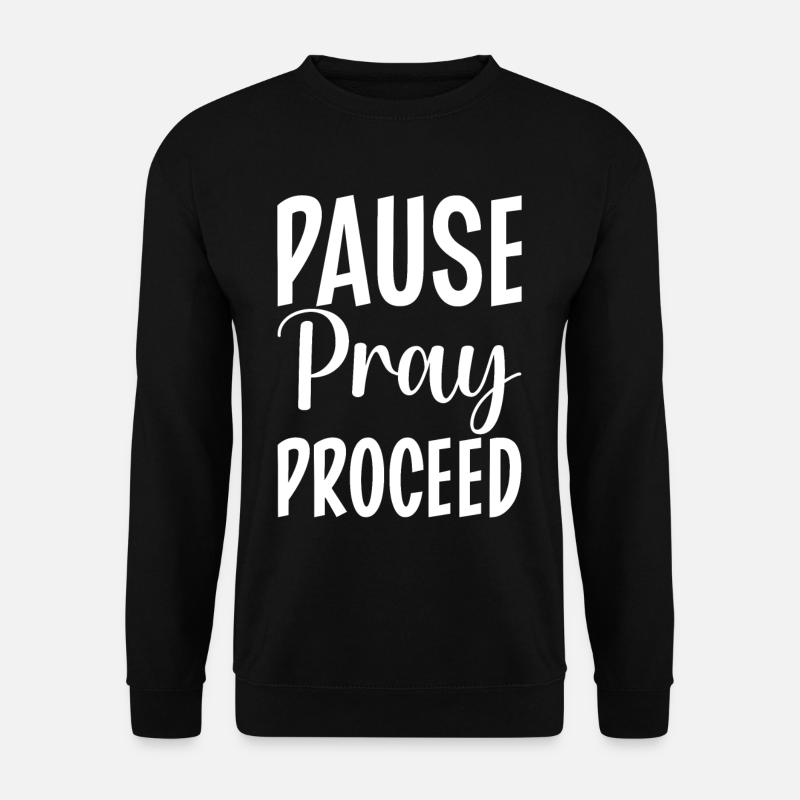 Pause Pray Proceed - Unisex Pullover - Schwarz