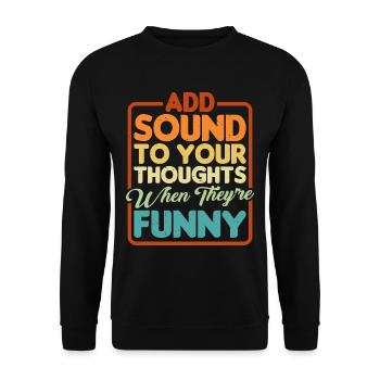 Add Sound To Your Thoughts When They're Funny - Unisex Pullover - Schwarz - Vorne - Alina (178cm) & Michal (187cm)