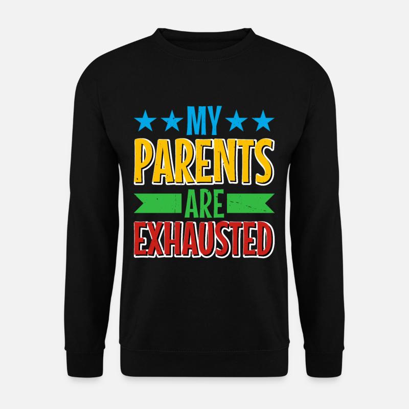 My Parents Are Exhausted - Unisex Sweatshirt - black