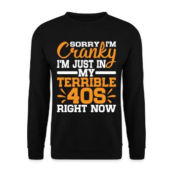 Sorry I'm Cranky I'm Just In My Terrible 40s 2 - Unisex Sweatshirt - black - Front - Alina (178cm) & Michal (187cm)
