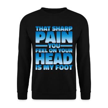 That sharp pain you feel on your head is my foot 2 - Unisex Sweatshirt - black - Front - Alina (178cm) & Michal (187cm)