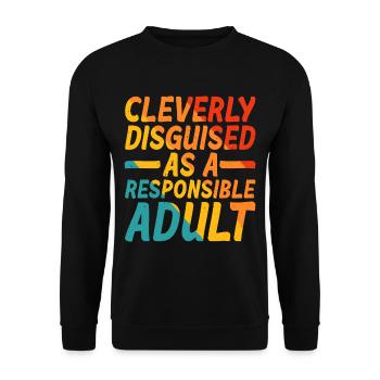 Cleverly Disguised As A Responsible Adult 5 - Unisex Sweatshirt - black - Front - Alina (178cm) & Michal (187cm)