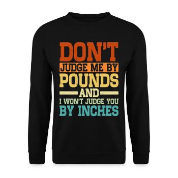 Don't Judge Me By Pounds And I Won't Judge You 5 - Unisex Pullover - Schwarz - Vorne - Alina (178cm) & Michal (187cm)