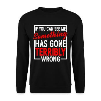 If You Can See Me, Something Has Gone Wrong 6 - Unisex Sweatshirt - black - Front - Alina (178cm) & Michal (187cm)