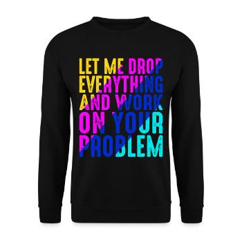 Laissez-moi tout laisser tomber et travailler sur votre problème 6 - Sweat-shirt Unisexe - noir - Devant - Alina (178cm) & Michal (187cm)