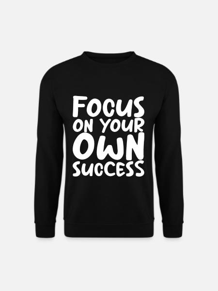 Focus On Your Own Success - Unisex Sweatshirt - black