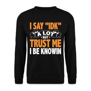 Je dis souvent 'IDK' mais croyez-moi, je suis au couranten 16 - Sweat-shirt Unisexe - noir - Devant - Alina (178cm) & Michal (187cm)