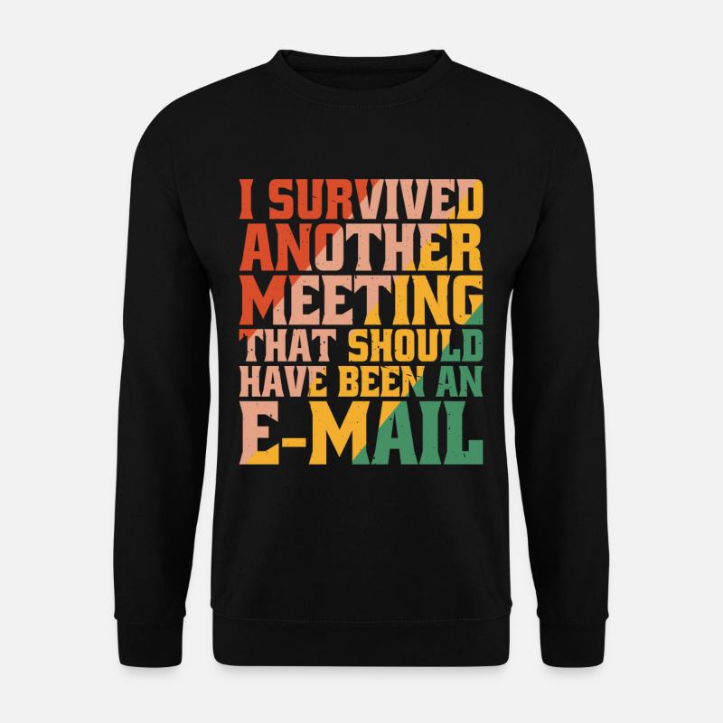 I Survived Another Meeting 32 - Unisex Sweatshirt - black