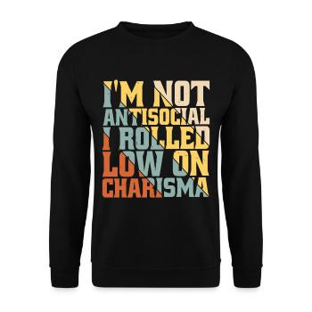 I'm Not Antisocial, I Rolled Low On Charisma 6 - Unisex Pullover - Schwarz - Vorne - Alina (178cm) & Michal (187cm)