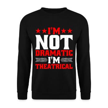 I'm Not Dramatic, I'm Theatrical 8 - Unisex Pullover - Schwarz - Vorne - Alina (178cm) & Michal (187cm)